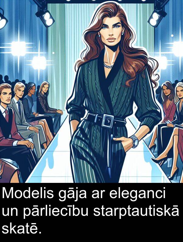 starptautiskā: Modelis gāja ar eleganci un pārliecību starptautiskā skatē.