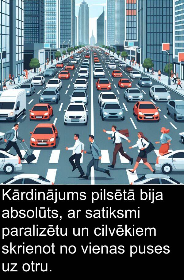 absolūts: Kārdinājums pilsētā bija absolūts, ar satiksmi paralizētu un cilvēkiem skrienot no vienas puses uz otru.