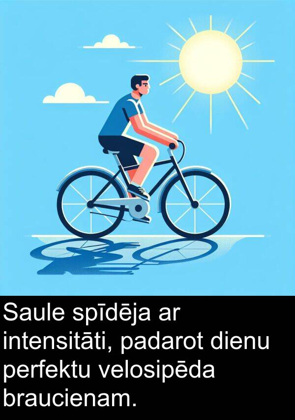 padarot: Saule spīdēja ar intensitāti, padarot dienu perfektu velosipēda braucienam.
