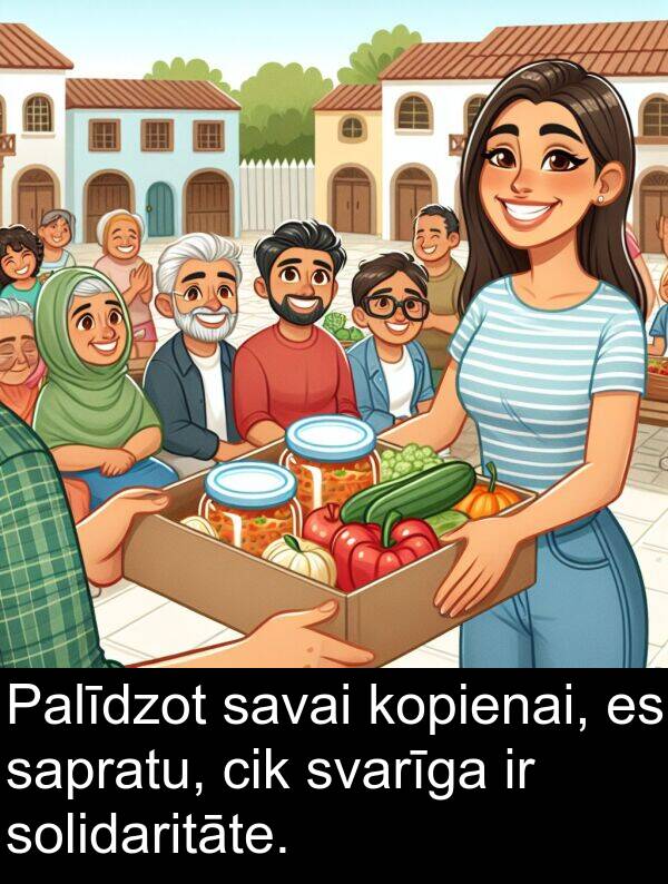 kopienai: Palīdzot savai kopienai, es sapratu, cik svarīga ir solidaritāte.