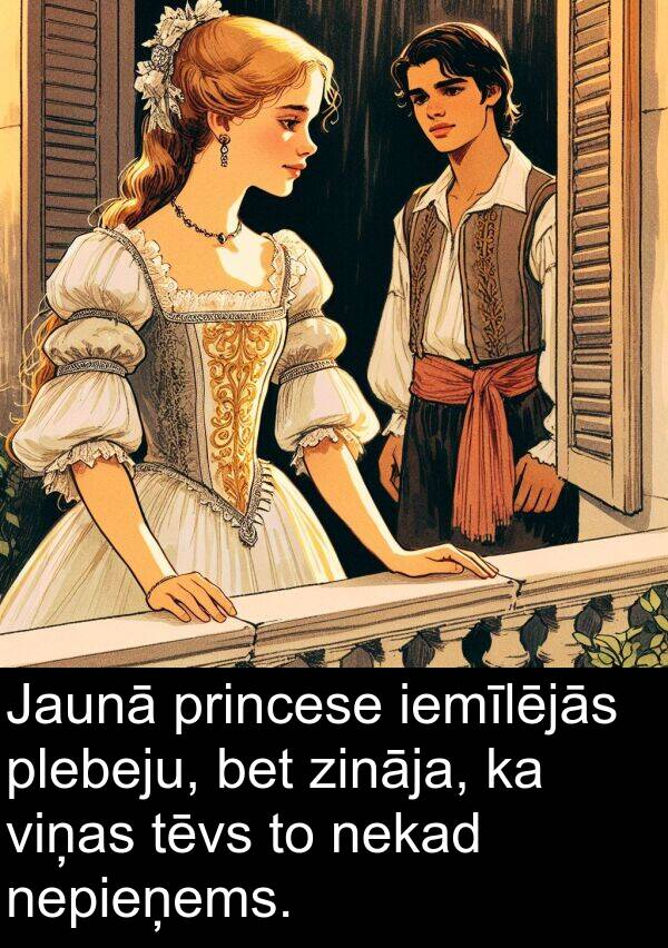 iemīlējās: Jaunā princese iemīlējās plebeju, bet zināja, ka viņas tēvs to nekad nepieņems.