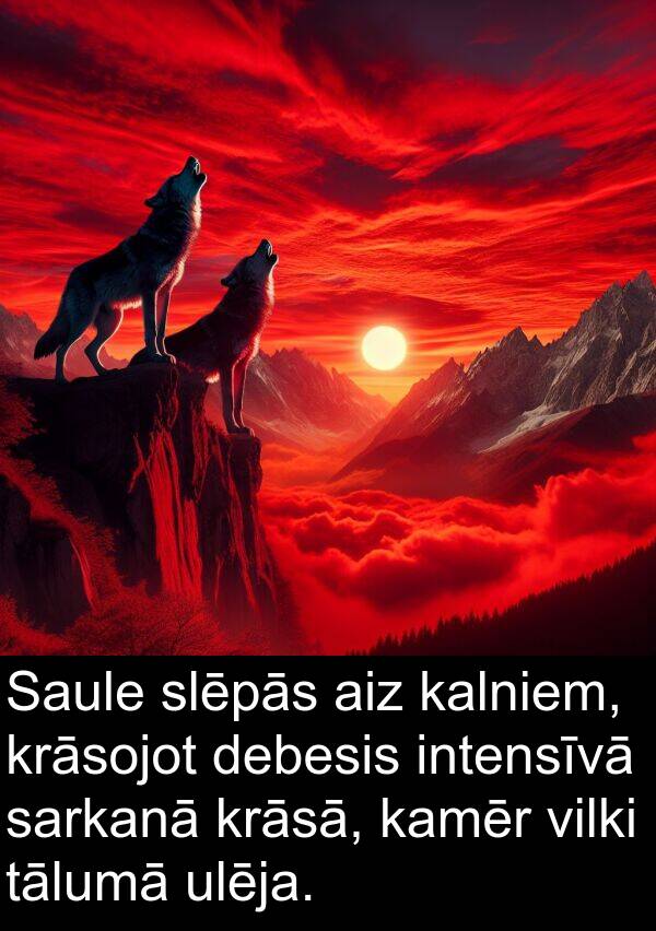 krāsā: Saule slēpās aiz kalniem, krāsojot debesis intensīvā sarkanā krāsā, kamēr vilki tālumā ulēja.