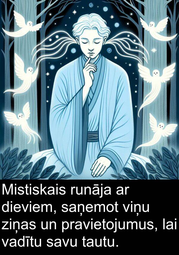vadītu: Mistiskais runāja ar dieviem, saņemot viņu ziņas un pravietojumus, lai vadītu savu tautu.