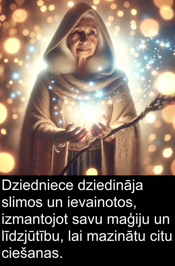 maģiju: Dziedniece dziedināja slimos un ievainotos, izmantojot savu maģiju un līdzjūtību, lai mazinātu citu ciešanas.