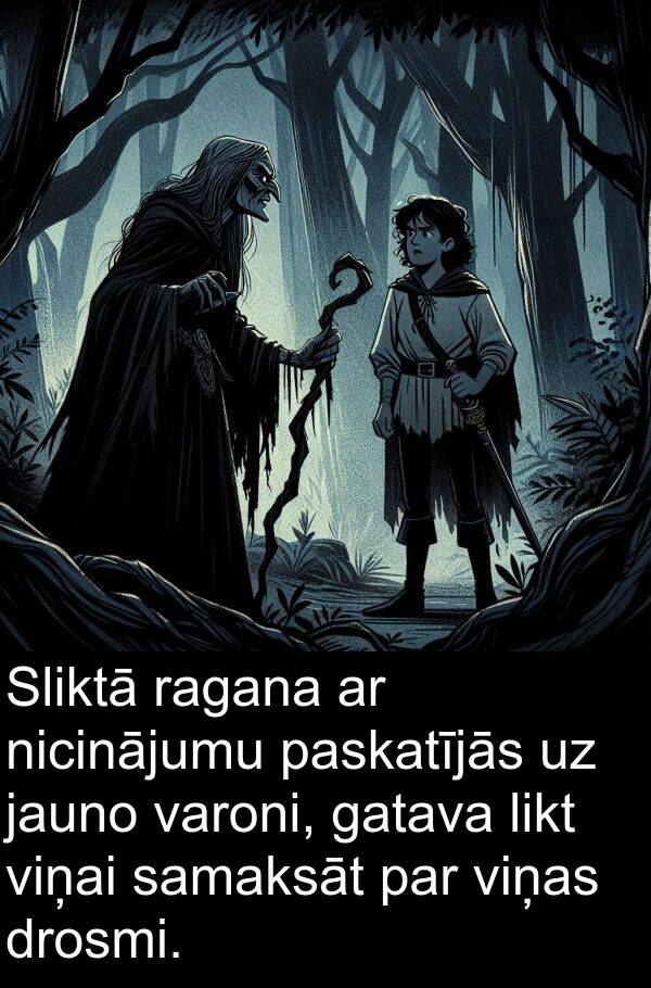 ragana: Sliktā ragana ar nicinājumu paskatījās uz jauno varoni, gatava likt viņai samaksāt par viņas drosmi.
