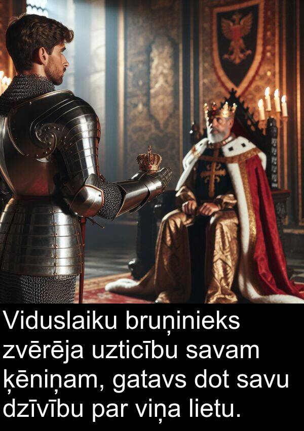 ķēniņam: Viduslaiku bruņinieks zvērēja uzticību savam ķēniņam, gatavs dot savu dzīvību par viņa lietu.