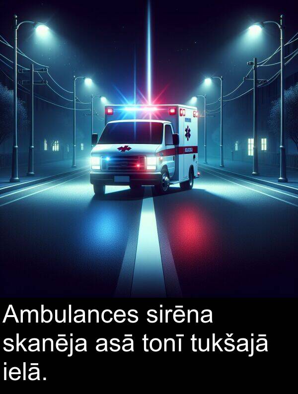 sirēna: Ambulances sirēna skanēja asā tonī tukšajā ielā.