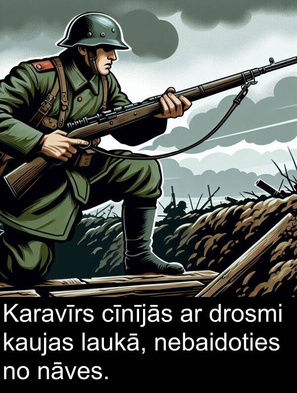 nāves: Karavīrs cīnījās ar drosmi kaujas laukā, nebaidoties no nāves.