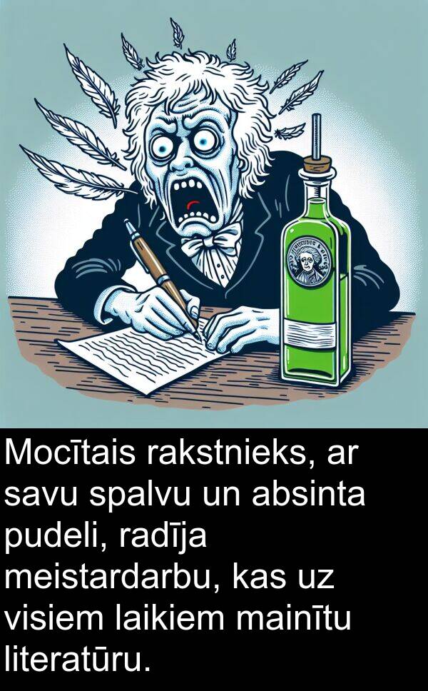 mainītu: Mocītais rakstnieks, ar savu spalvu un absinta pudeli, radīja meistardarbu, kas uz visiem laikiem mainītu literatūru.
