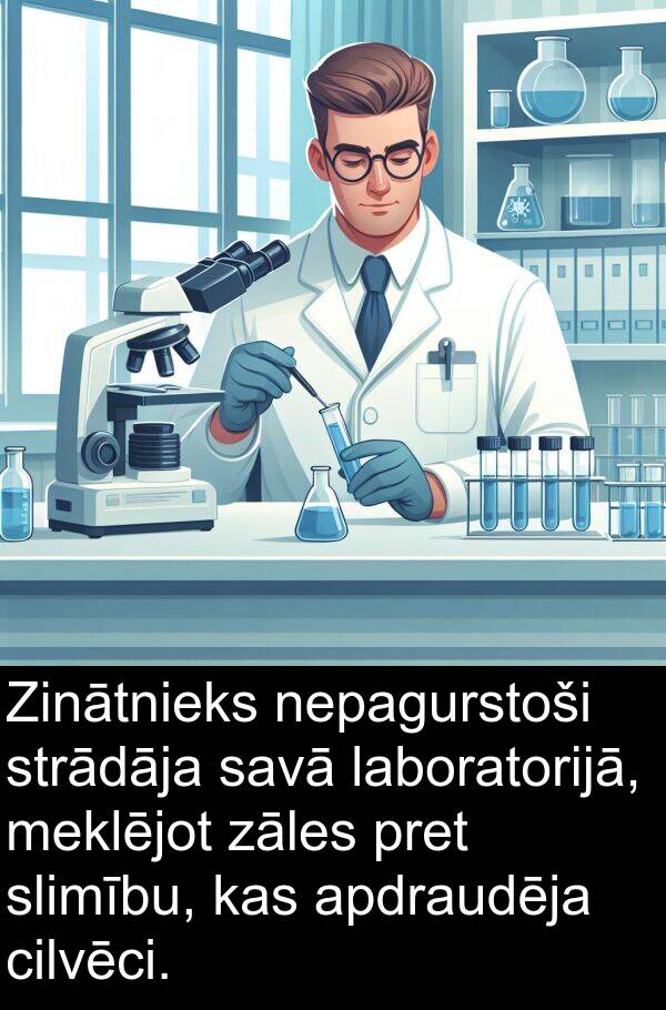 laboratorijā: Zinātnieks nepagurstoši strādāja savā laboratorijā, meklējot zāles pret slimību, kas apdraudēja cilvēci.