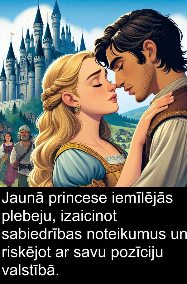 sabiedrības: Jaunā princese iemīlējās plebeju, izaicinot sabiedrības noteikumus un riskējot ar savu pozīciju valstībā.