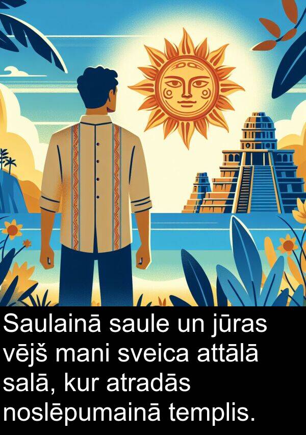 kur: Saulainā saule un jūras vējš mani sveica attālā salā, kur atradās noslēpumainā templis.