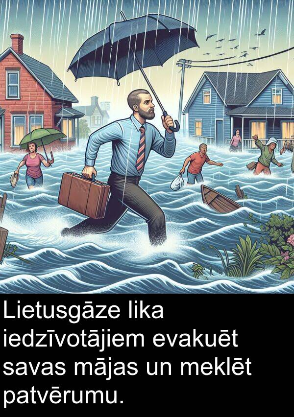 mājas: Lietusgāze lika iedzīvotājiem evakuēt savas mājas un meklēt patvērumu.