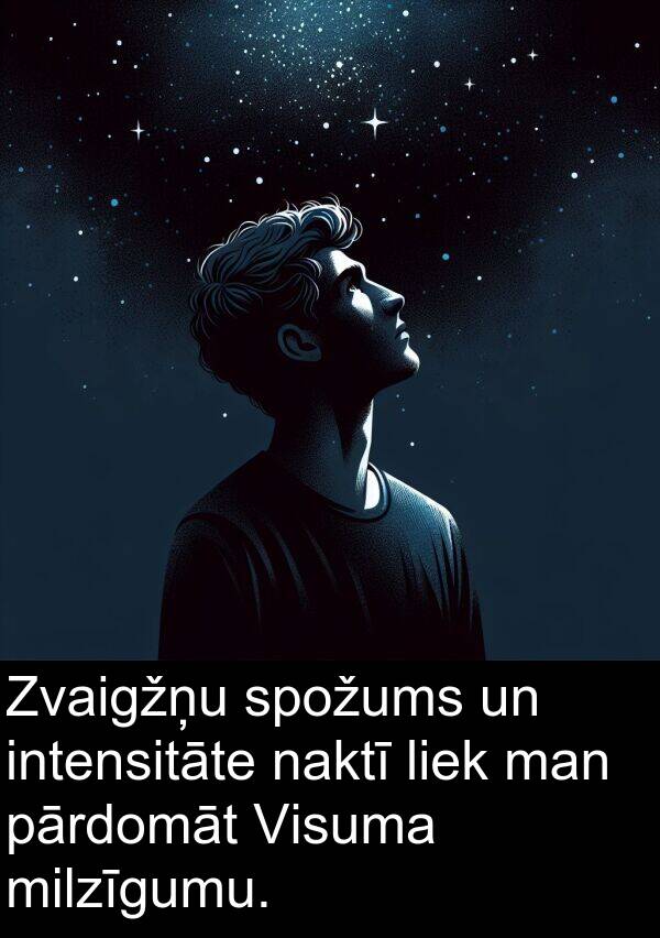 naktī: Zvaigžņu spožums un intensitāte naktī liek man pārdomāt Visuma milzīgumu.
