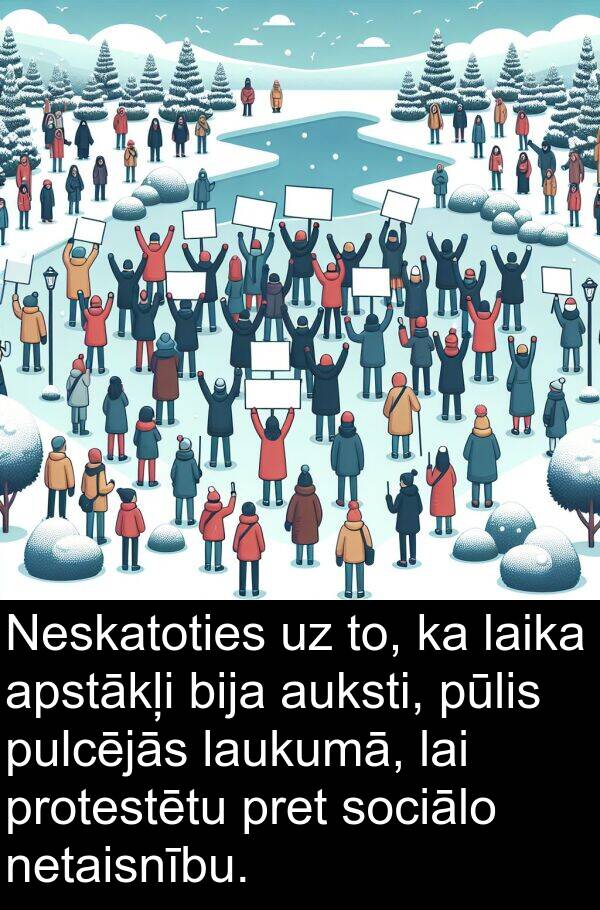 sociālo: Neskatoties uz to, ka laika apstākļi bija auksti, pūlis pulcējās laukumā, lai protestētu pret sociālo netaisnību.