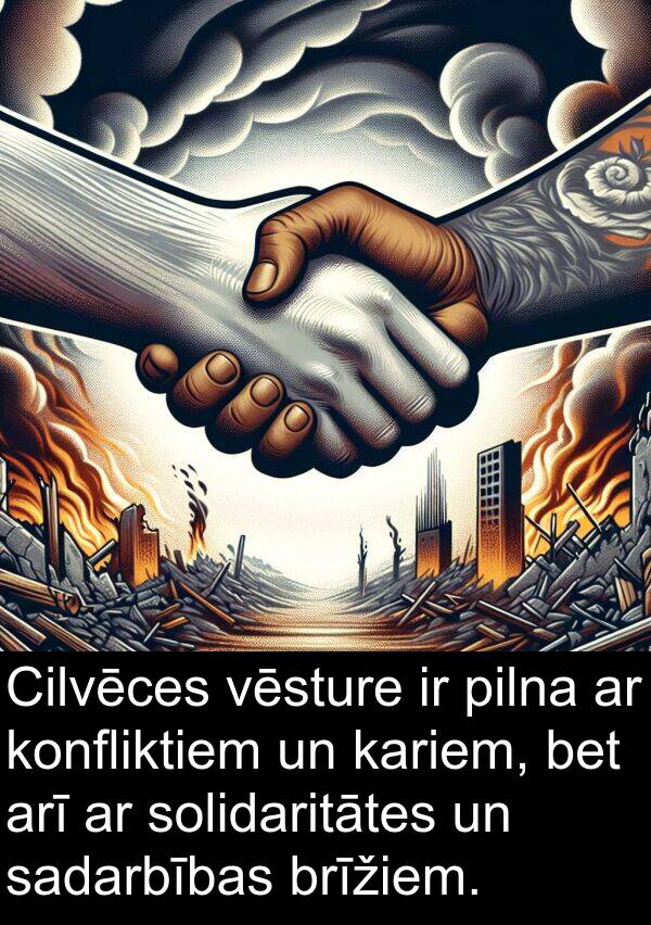 konfliktiem: Cilvēces vēsture ir pilna ar konfliktiem un kariem, bet arī ar solidaritātes un sadarbības brīžiem.