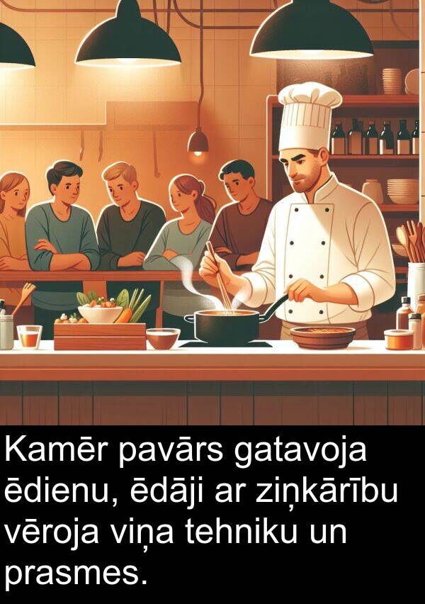 pavārs: Kamēr pavārs gatavoja ēdienu, ēdāji ar ziņkārību vēroja viņa tehniku un prasmes.