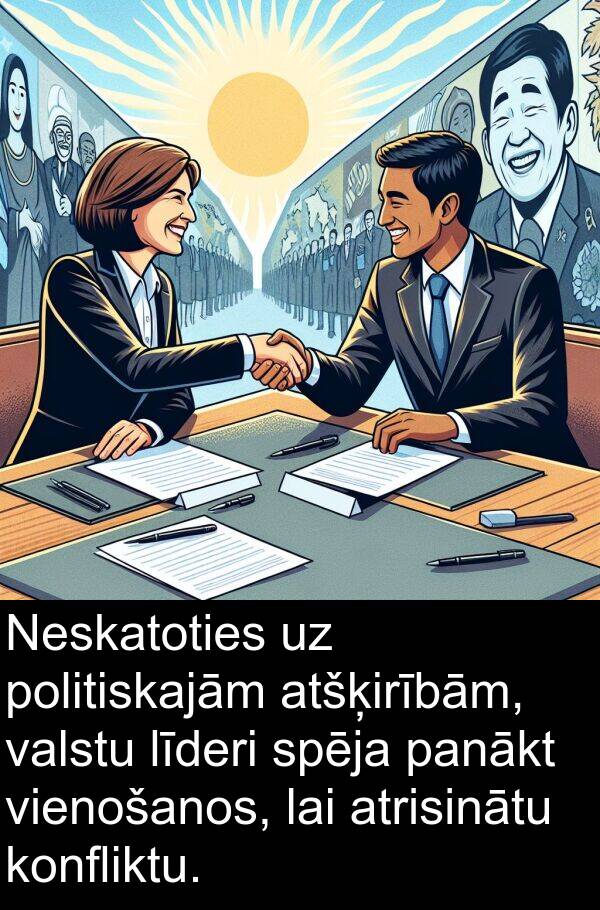 konfliktu: Neskatoties uz politiskajām atšķirībām, valstu līderi spēja panākt vienošanos, lai atrisinātu konfliktu.