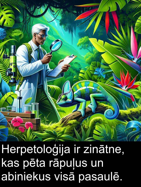 abiniekus: Herpetoloģija ir zinātne, kas pēta rāpuļus un abiniekus visā pasaulē.