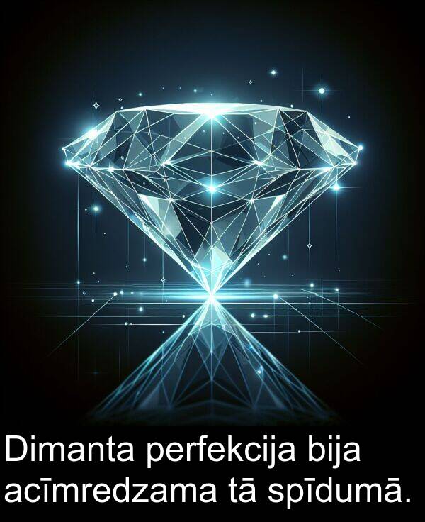 perfekcija: Dimanta perfekcija bija acīmredzama tā spīdumā.