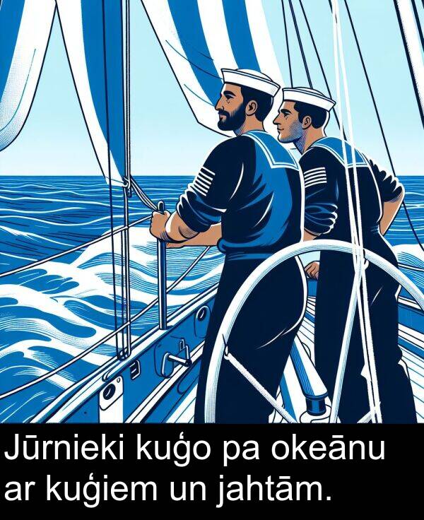 kuģiem: Jūrnieki kuģo pa okeānu ar kuģiem un jahtām.