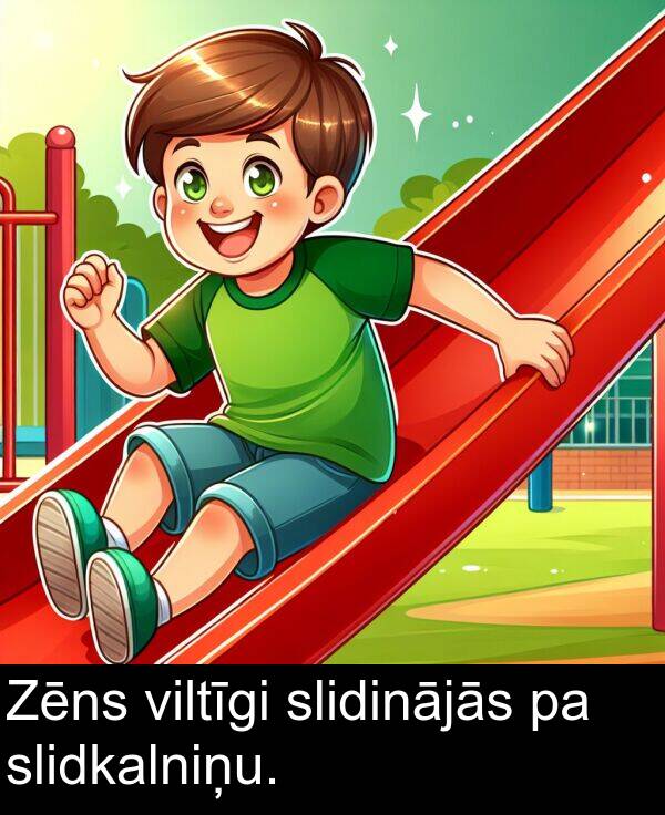 slidinājās: Zēns viltīgi slidinājās pa slidkalniņu.