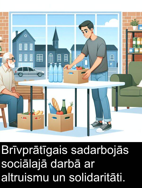 altruismu: Brīvprātīgais sadarbojās sociālajā darbā ar altruismu un solidaritāti.