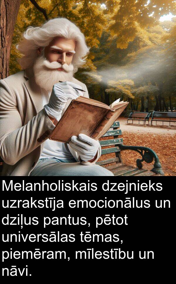 nāvi: Melanholiskais dzejnieks uzrakstīja emocionālus un dziļus pantus, pētot universālas tēmas, piemēram, mīlestību un nāvi.
