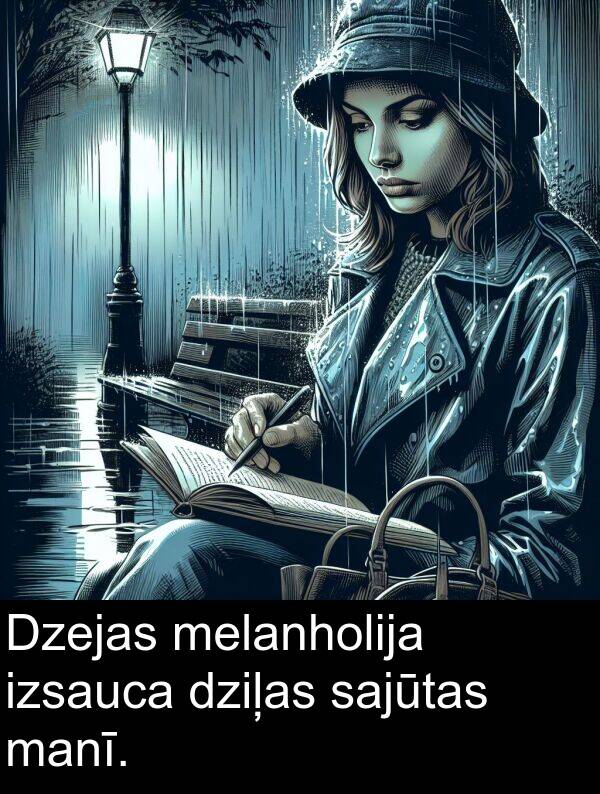 izsauca: Dzejas melanholija izsauca dziļas sajūtas manī.
