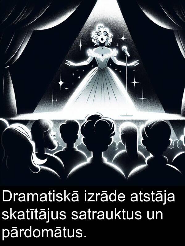 atstāja: Dramatiskā izrāde atstāja skatītājus satrauktus un pārdomātus.