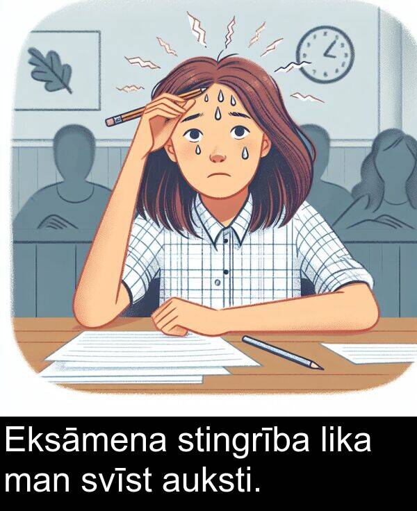 svīst: Eksāmena stingrība lika man svīst auksti.