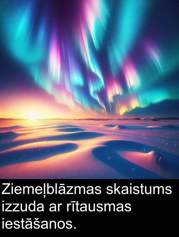 iestāšanos: Ziemeļblāzmas skaistums izzuda ar rītausmas iestāšanos.