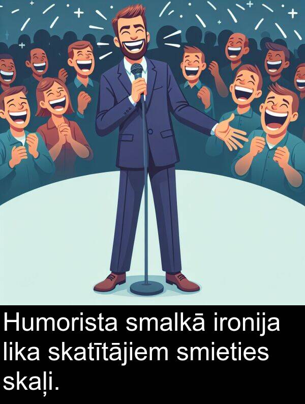 lika: Humorista smalkā ironija lika skatītājiem smieties skaļi.