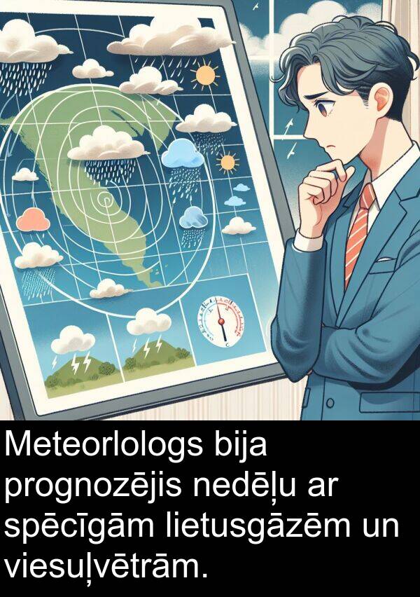 viesuļvētrām: Meteorlologs bija prognozējis nedēļu ar spēcīgām lietusgāzēm un viesuļvētrām.