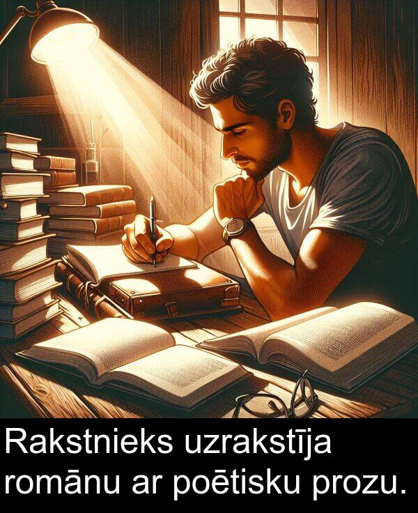 prozu: Rakstnieks uzrakstīja romānu ar poētisku prozu.