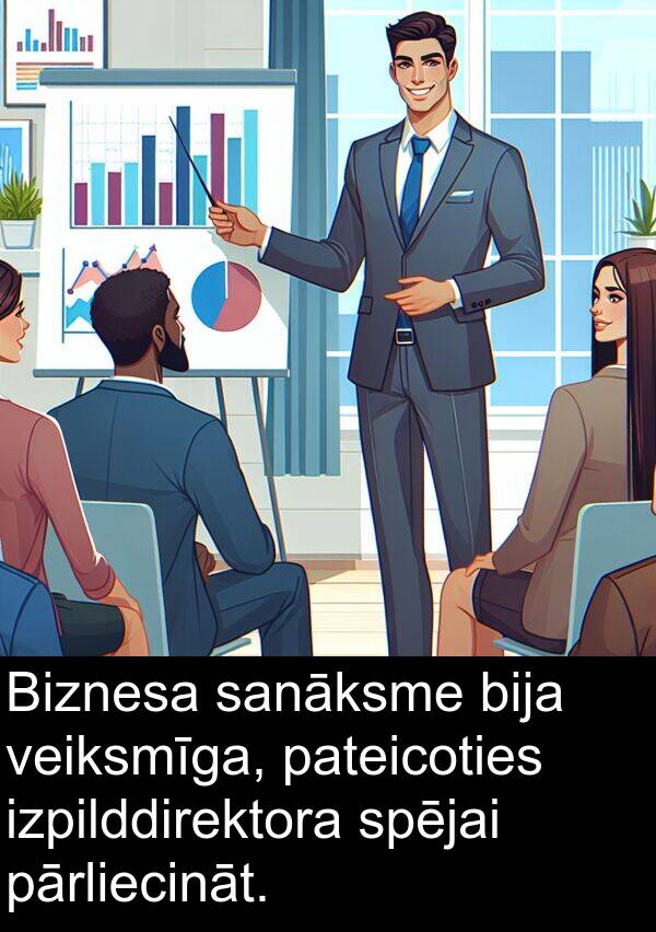 sanāksme: Biznesa sanāksme bija veiksmīga, pateicoties izpilddirektora spējai pārliecināt.