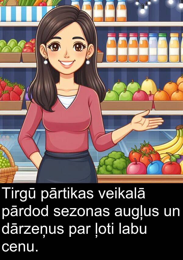 labu: Tirgū pārtikas veikalā pārdod sezonas augļus un dārzeņus par ļoti labu cenu.