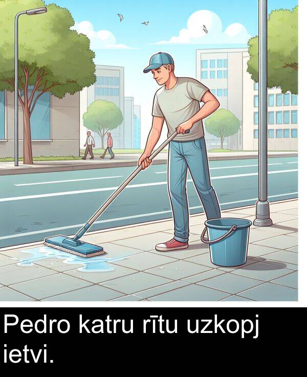 ietvi: Pedro katru rītu uzkopj ietvi.