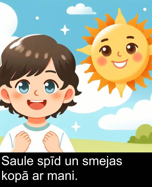 kopā: Saule spīd un smejas kopā ar mani.