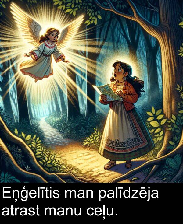 ceļu: Eņģelītis man palīdzēja atrast manu ceļu.