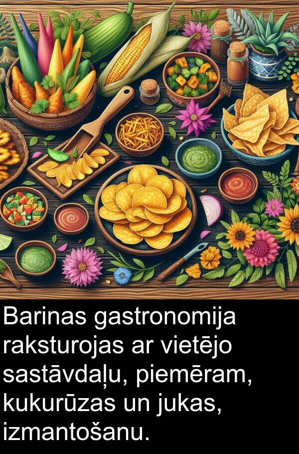 kukurūzas: Barinas gastronomija raksturojas ar vietējo sastāvdaļu, piemēram, kukurūzas un jukas, izmantošanu.