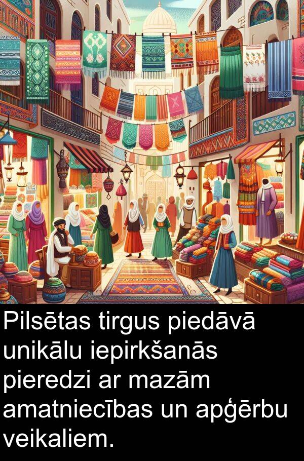 veikaliem: Pilsētas tirgus piedāvā unikālu iepirkšanās pieredzi ar mazām amatniecības un apģērbu veikaliem.