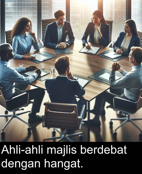 berdebat: Ahli-ahli majlis berdebat dengan hangat.
