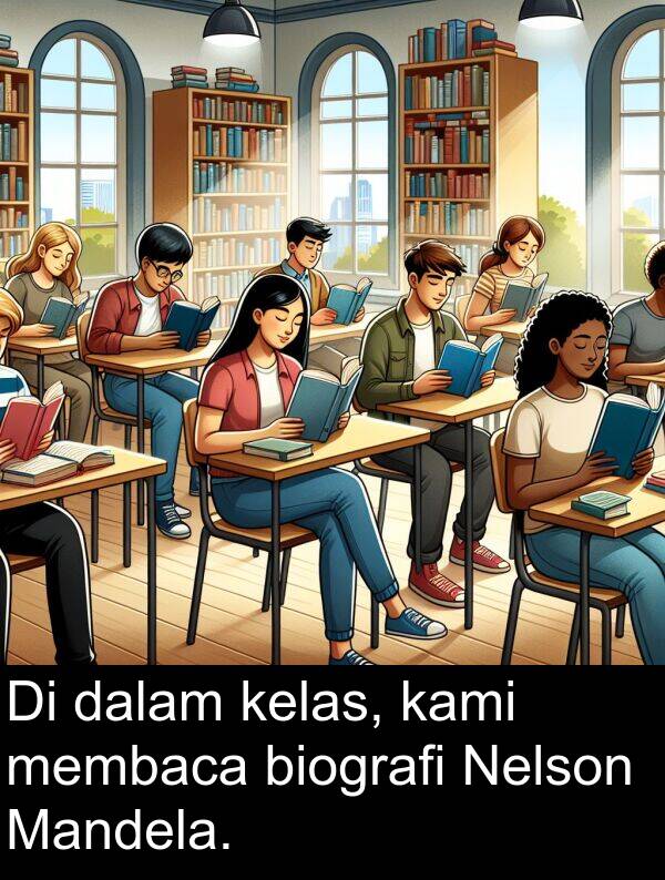 kami: Di dalam kelas, kami membaca biografi Nelson Mandela.