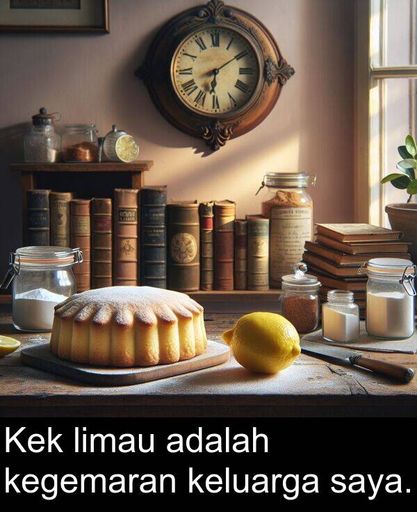 keluarga: Kek limau adalah kegemaran keluarga saya.