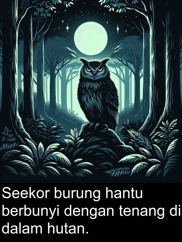 berbunyi: Seekor burung hantu berbunyi dengan tenang di dalam hutan.