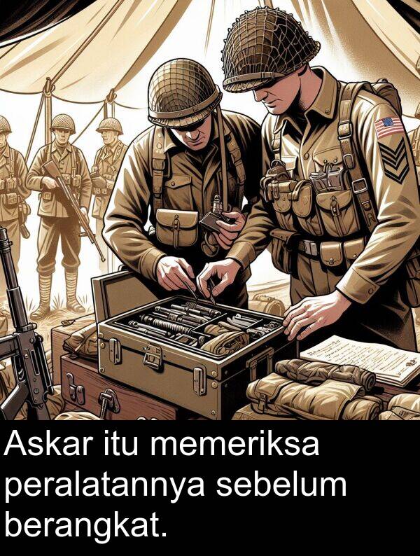 peralatannya: Askar itu memeriksa peralatannya sebelum berangkat.