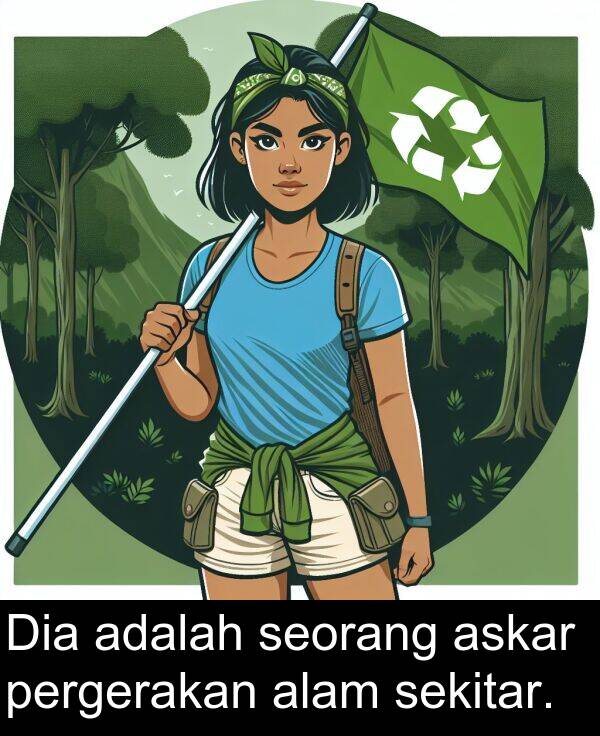 pergerakan: Dia adalah seorang askar pergerakan alam sekitar.