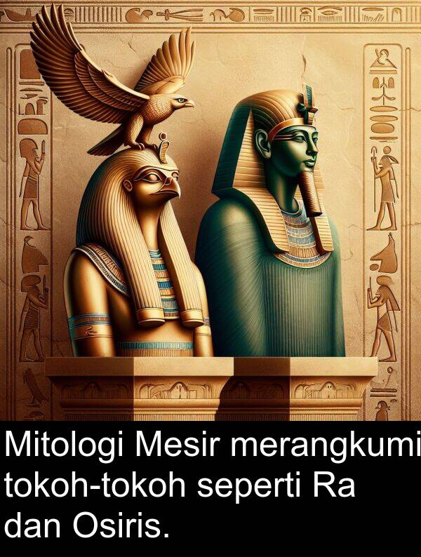 merangkumi: Mitologi Mesir merangkumi tokoh-tokoh seperti Ra dan Osiris.