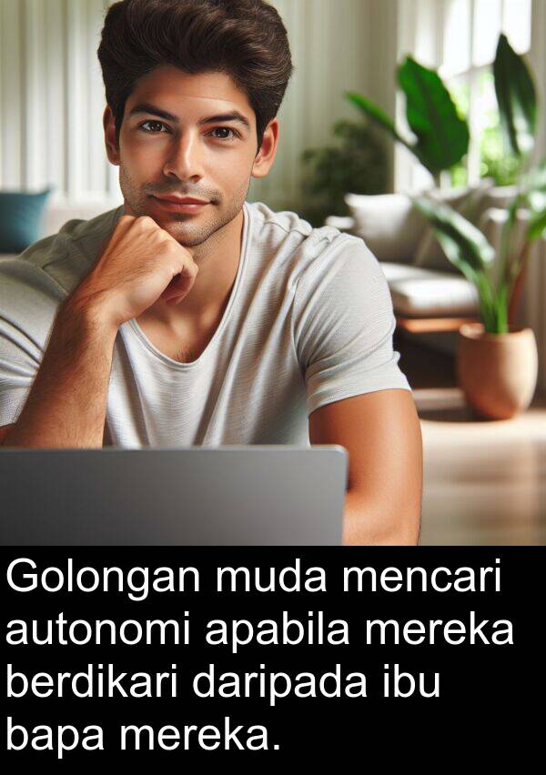 berdikari: Golongan muda mencari autonomi apabila mereka berdikari daripada ibu bapa mereka.